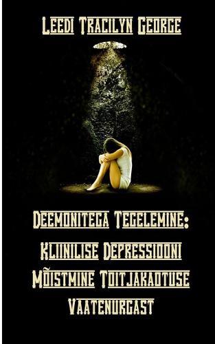 Deemonitega Tegelemine: Kliinilise Depressiooni Mõistmine Toitjakaotuse Vaatenurgast