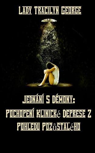 Jednání S Démony: Pochopení Klinické Deprese Z Pohledu Pozůstalého