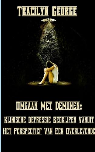 Omgaan Met Demonen: Klinische Depressie Begrijpen Vanuit Het Perspectief Van Een Overlevende