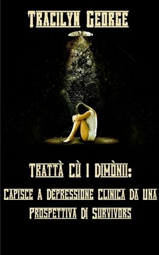 Trattà Cù I Dimònii: Capisce A Depressione Clinica Da Una Prospettiva Di Survivors