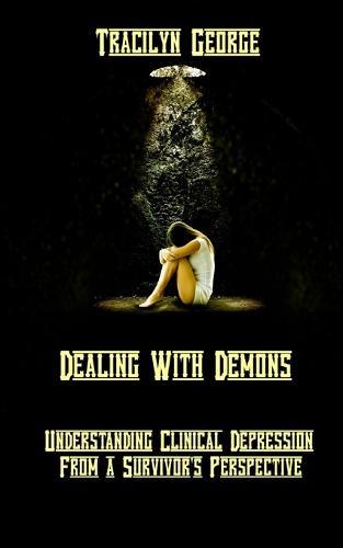 Dealing with Demons: Understanding Clinical Depression from a Survivor's Perspective