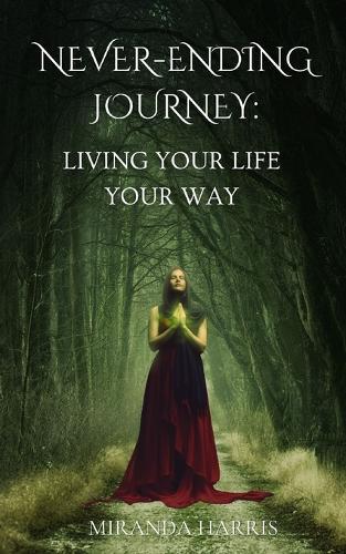 Never-Ending Journey: Living Your Life Your Way