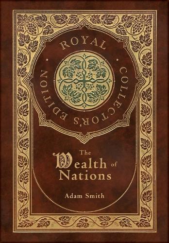 The Wealth of Nations: Complete (Royal Collector's Edition) (Case Laminate Hardcover with Jacket)