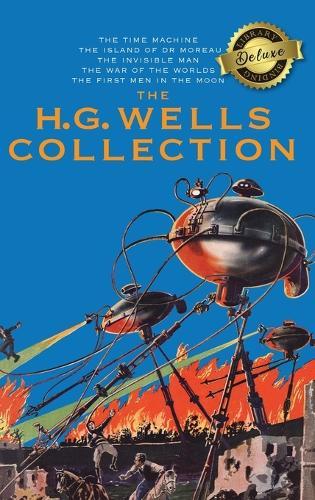 The H. G. Wells Collection (5 Books in 1) The Time Machine, The Island of Doctor Moreau, The Invisible Man, The War of the Worlds, The First Men in the Moon (Deluxe Library Binding)