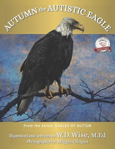 Eagles of Autism: Autumn the Autistic Eagle Book One