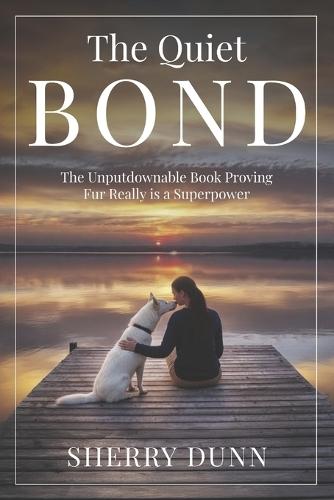 The Quiet Bond: The Unputdownable Book Proving Fur Really is a Superpower