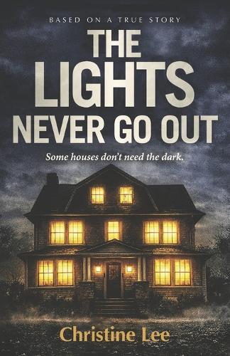 The Lights That Never Go Out: Some Houses Don't Need the Dark