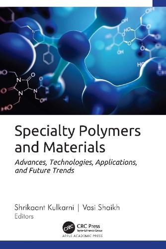 Specialty Polymers and Materials: Advances, Technologies, Applications, and Future Trends