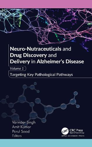 Neuro-Nutraceuticals and Drug Discovery and Delivery in Alzheimer’s Disease: Volume 1: Targeting Key Pathological Pathways