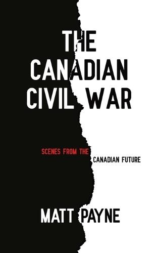 The Canadian Civil War: Scenes from the Canadian Future