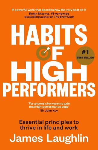Habits of High Performers: No. 1 bestseller and new in 2025 for fans of ATOMIC HABITS and THE LET THEM THEORY: Essential principles to thrive in life and work