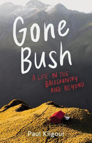 Gone Bush: A life in the backcountry and beyond