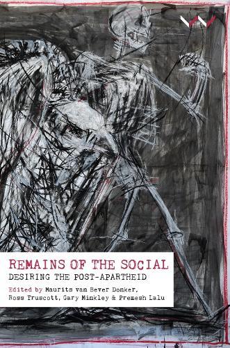 Remains of the Social: Desiring the Post-apartheid