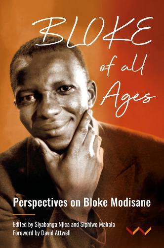 Bloke of All Ages: Persepectives on Bloke Modisane