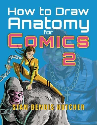 How to Draw Anatomy for Comics 2: Sharpen your Comic Drawing Skills