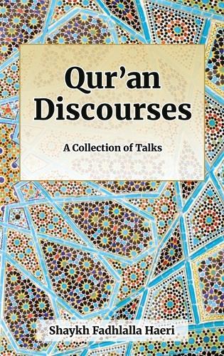Qur'an Discourses: A Collection of Talks by Shaykh Fadhlalla Haeri