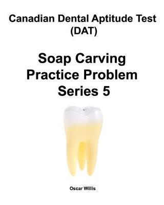 Canadian Dental Aptitude Test (DAT) Soap Carving Practice Problem Series 5