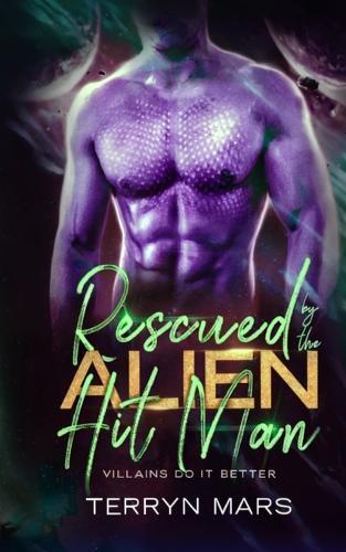 Rescued by the Alien Hit Man: Villains Do It Better