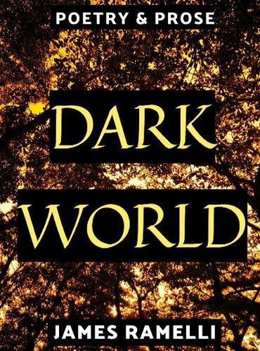 Dark World: Poetry & Prose