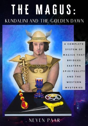 The Magus: Kundalini and the Golden Dawn (Deluxe Colour Edition): A Complete System of Magick that Bridges Eastern Spirituality and the Western Mysteries