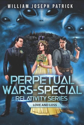 Perpetual Wars - Special Relativity Series: Love and Loss