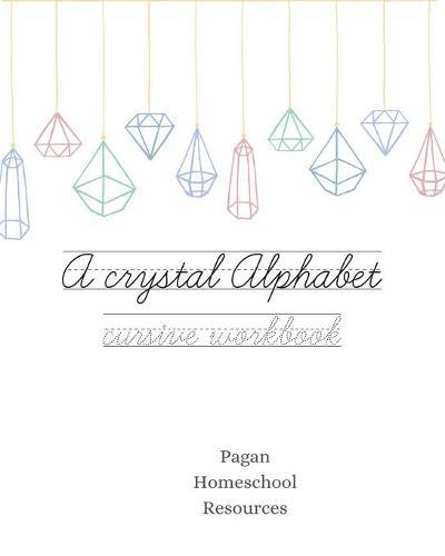 A crystal alphabet: A cursive writing workbook