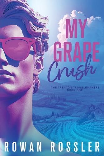My Grape Crush: A spicy small town opposites attract romance