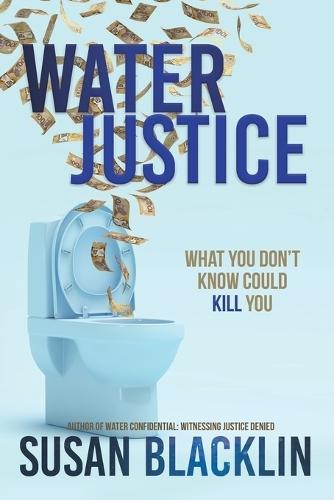 Water Justice: What You Don't Know Could Kill You