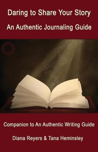 Daring to Share Your Story: An Authentic Journaling Guide