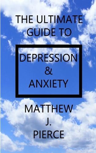 The Ultimate Guide To Depression And Anxiety