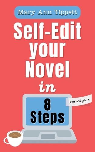 Self-Edit Your Novel In 8 Steps: The BEAR and GRIN it Method
