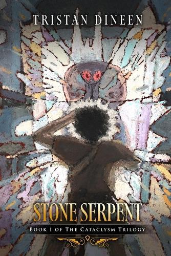 Stone Serpent: Book 1 of The Cataclysm Trilogy