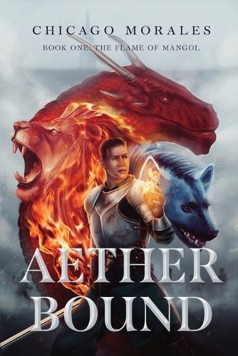 Aether Bound - Book One: The Flame of Mangol