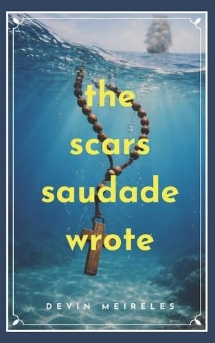 The Scars Saudade Wrote