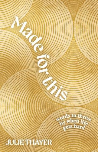 Made for This: Words to Thrive By When Life Gets Hard
