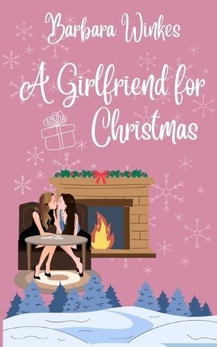 A Girlfriend for Christmas: A Sweet Lesbian Christmas Romance