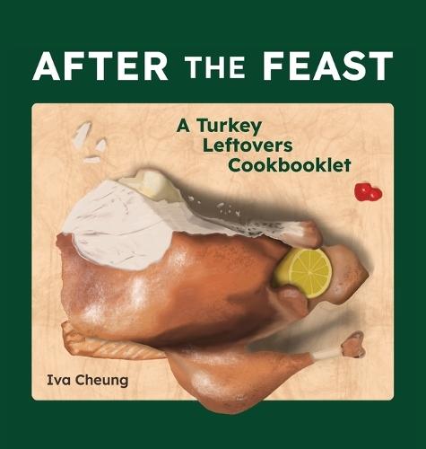 After the Feast: A Turkey Leftovers Cookbooklet