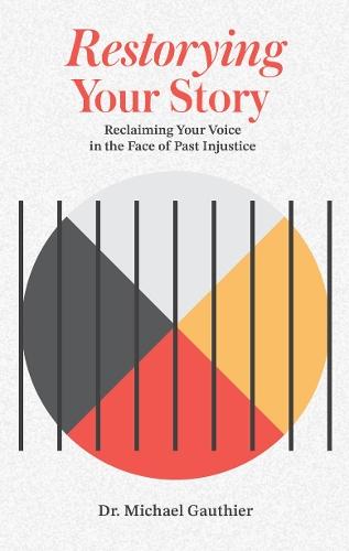Restorying Your Story: Reclaiming your voice in the face of injustices of the past