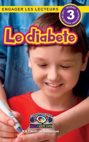 Le diabete: Comprendre votre esprit et votre corps (Engager les lecteurs, Niveau 3)