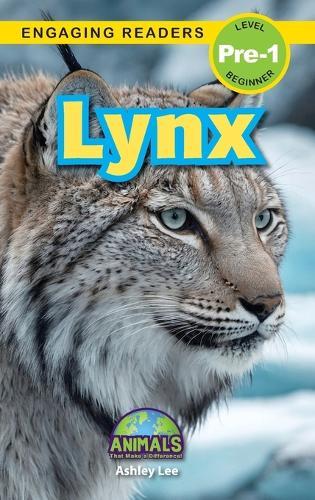 Lynx: Animals That Make a Difference! (Engaging Readers, Level Pre-1)
