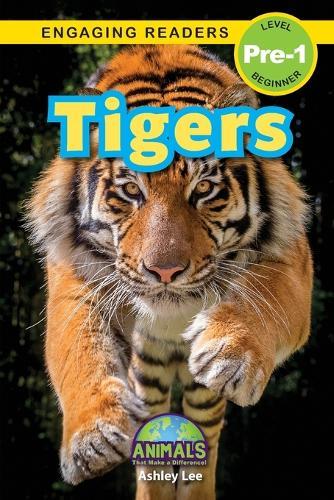 Tigers: Animals That Make a Difference! (Engaging Readers, Level Pre-1)