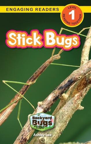 Stick Bugs: Backyard Bugs and Creepy-Crawlies (Engaging Readers, Level 1)