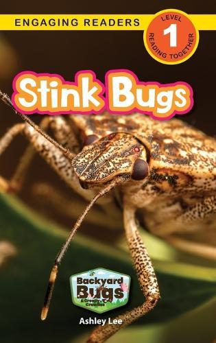 Stink Bugs: Backyard Bugs and Creepy-Crawlies (Engaging Readers, Level 1)