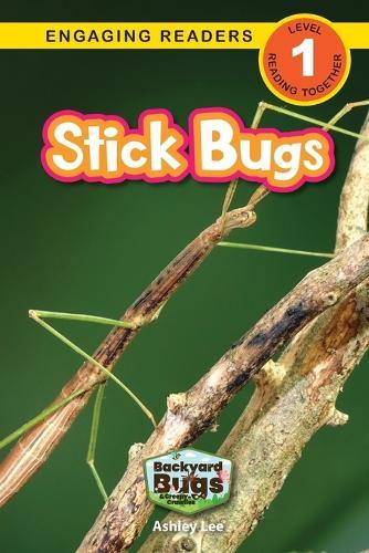 Stick Bugs: Backyard Bugs and Creepy-Crawlies (Engaging Readers, Level 1)