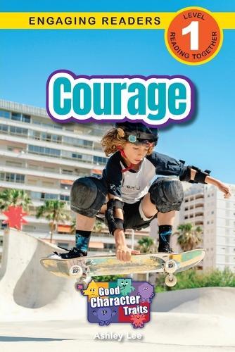 Courage: Good Character Traits (Engaging Readers, Level 1)