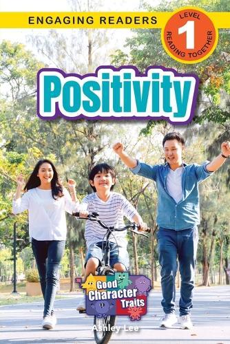 Positivity: Good Character Traits (Engaging Readers, Level 1)