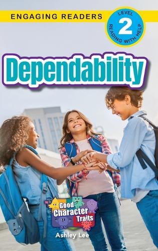 Dependability: Good Character Traits (Engaging Readers, Level 2)