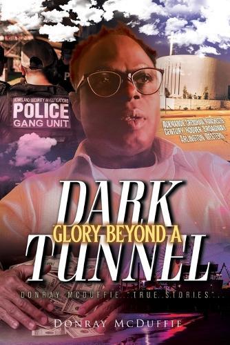 Glory Beyond A Dark Tunnel: Donray McDuffie ""True Stories""
