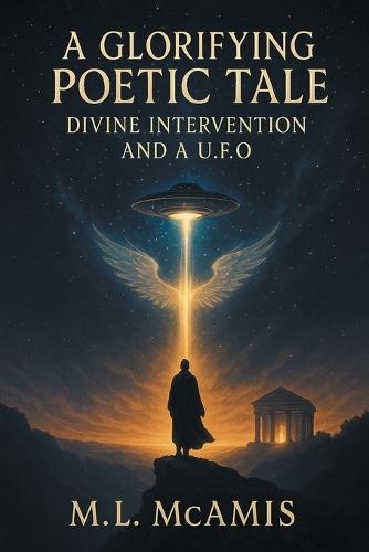 A Glorifying Poetic Tale: Divine Intervention and a U. F. O.
