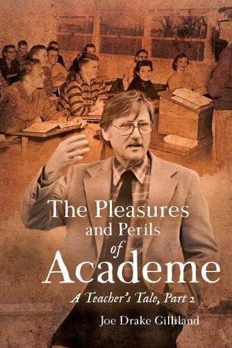 The Pleasures and Perils of Academe: A Teacher's Tale